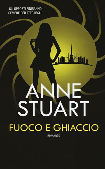 Fuoco e ghiaccio. Ediz. illustrata - Anne Stuart - Libro Leggereditore 2016, Narrativa | Libraccio.it