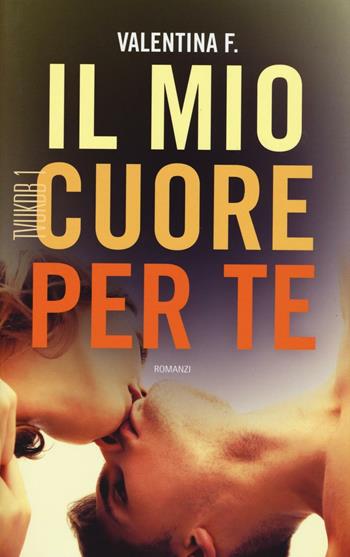 TVUKDB. Il mio cuore per te. Ediz. illustrata - Valentina F. - Libro Leggereditore 2016, Narrativa | Libraccio.it