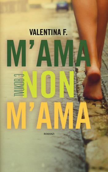 TVUKDB. M'ama o non m'ama - Valentina F. - Libro Leggereditore 2016, Narrativa | Libraccio.it