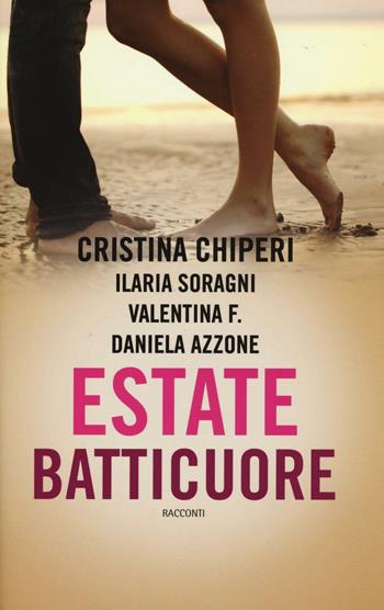 Estate batticuore - Cristina Chiperi, Cristina Chiperi, Ilaria Soragni - Libro Leggereditore 2016, Narrativa | Libraccio.it