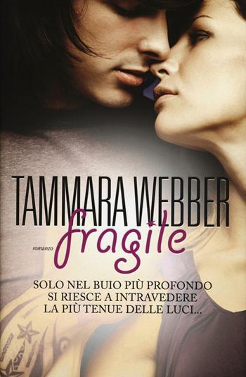 Fragile - Tammara Webber - Libro Leggereditore 2016, Narrativa | Libraccio.it