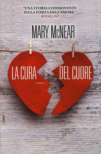 La cura del cuore. Ediz. illustrata - Mary McNear - Libro Leggereditore 2016, Narrativa | Libraccio.it