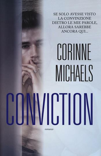 Conviction - Corinne Michaels - Libro Leggereditore 2016, Narrativa | Libraccio.it