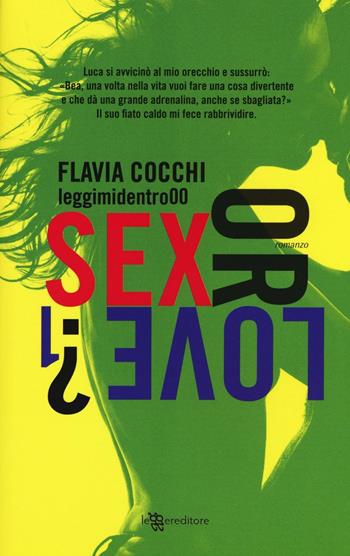 Sex or love?. Vol. 1 - Flavia Cocchi - Libro Leggereditore 2017, Narrativa | Libraccio.it