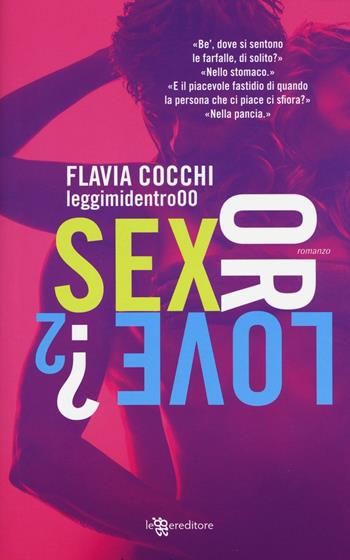 Sex or love?. Vol. 2 - Flavia Cocchi - Libro Leggereditore 2017, Narrativa | Libraccio.it
