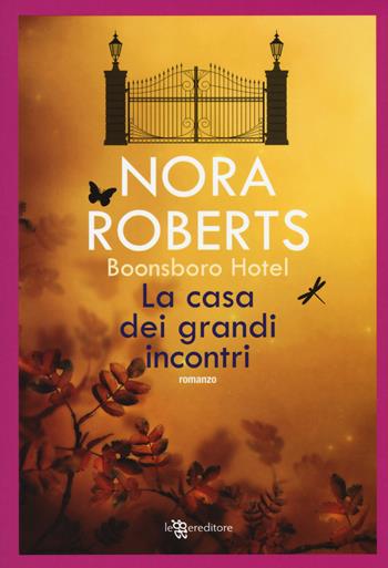 La casa dei grandi incontri. Trilogia di Boonsboro Hotel - Nora Roberts - Libro Leggereditore 2019 | Libraccio.it