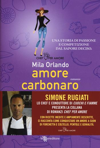 Amore carbonaro - Mila Orlando - Libro Leggereditore 2017, Chef per amore | Libraccio.it