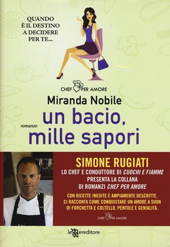 Un bacio, mille sapori - Miranda Nobile - Libro Leggereditore 2017, Chef per amore | Libraccio.it