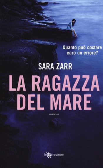 La ragazza del mare - Sara Zarr - Libro Leggereditore 2017, Narrativa | Libraccio.it