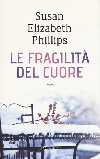 Le fragilità del cuore - Susan Elizabeth Phillips - Libro Leggereditore 2017, Narrativa | Libraccio.it