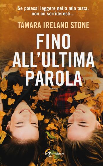 Fino all'ultima parola - Tamara Ireland Stone - Libro Leggereditore 2017, Narrativa | Libraccio.it