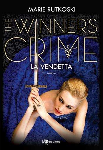 La vendetta. The winner's crime - Marie Rutkoski - Libro Leggereditore 2019, Narrativa | Libraccio.it