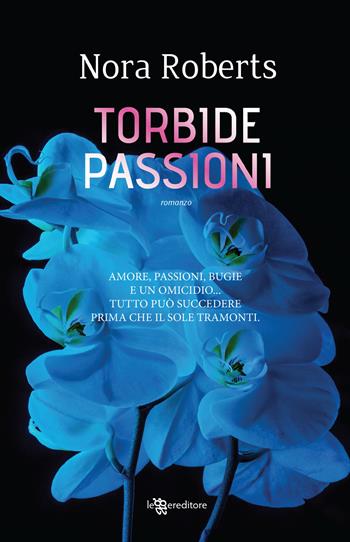 Torbide passioni - Nora Roberts - Libro Leggereditore 2018, Narrativa | Libraccio.it
