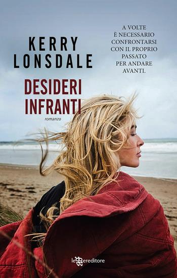 Desideri infranti - Kerry Lonsdale - Libro Leggereditore 2018, Narrativa | Libraccio.it