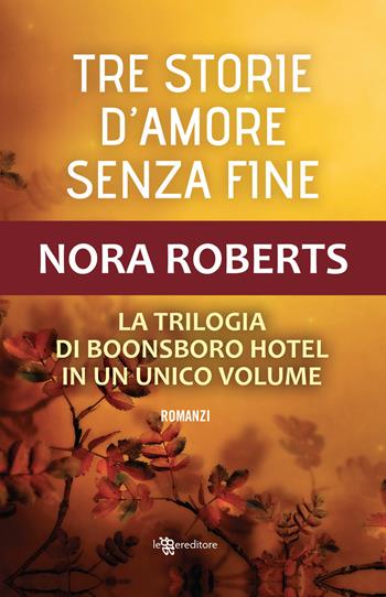 Tre storie d'amore senza fine - Nora Roberts - Libro Leggereditore 2018, Narrativa | Libraccio.it