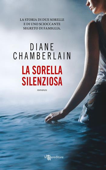 La sorella silenziosa - Diane Chamberlain - Libro Leggereditore 2018, Narrativa | Libraccio.it