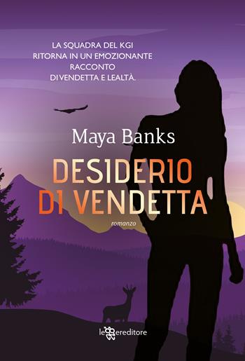 Desiderio di vendetta - Maya Banks - Libro Leggereditore 2018, Narrativa | Libraccio.it