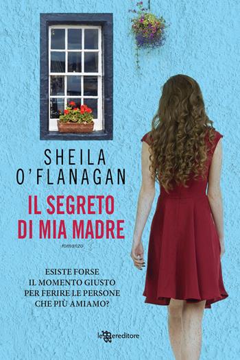Il segreto di mia madre - Sheila O'Flanagan - Libro Leggereditore 2018, Narrativa | Libraccio.it