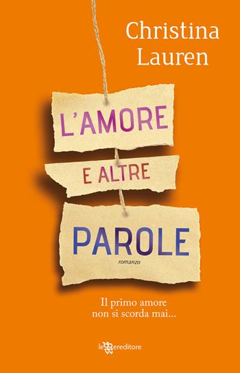 L'amore e altre parole - Christina Lauren - Libro Leggereditore 2018, Narrativa | Libraccio.it