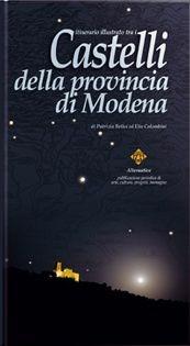 Itinerario illustrato tra i castelli della provincia di Modena - Patrizia Belloi, Elis Colombini - Libro Colombini 2001, Alternative/Guide | Libraccio.it