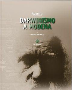 Appunti per una storia del darwinismo a Modena - Stefano Minarelli - Libro Colombini 2009, Alternative/Appunti per una storia | Libraccio.it