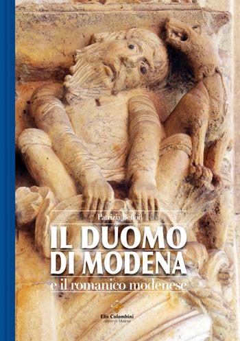 Il duomo di Modena e il romanico modenese - Patrizia Belloi - Libro Colombini 2015, Alternative/Guide | Libraccio.it
