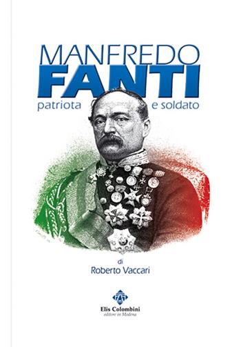 Manfredo Fanti. Patriota e soldato - Roberto Vaccari - Libro Colombini 2015, Alternative/Saggi | Libraccio.it