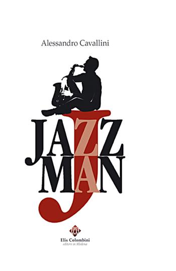 Jazzman - Alessandro Cavallini - Libro Colombini 2016, Alternative/Narrativa | Libraccio.it