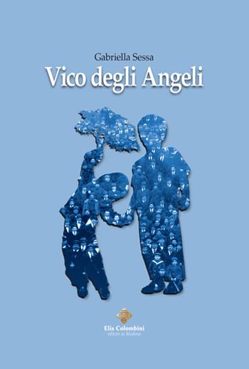 Vico degli Angeli - Gabriella Sessa - Libro Colombini 2016, Alternative/Narrativa | Libraccio.it