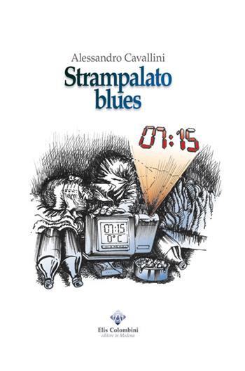 Strampalato blues - Alessandro Cavallini - Libro Colombini 2019, Alternative/Narrativa | Libraccio.it