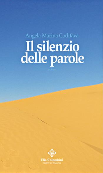 Il silenzio delle parole - Angela Marina Codifava - Libro Colombini 2020, Alternative/Poesia | Libraccio.it