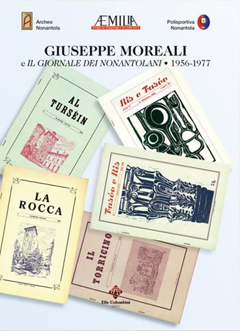 Giuseppe Moreali e il Giornale dei nonantolani. 1956-1977  - Libro Colombini 2020, Aemilia | Libraccio.it