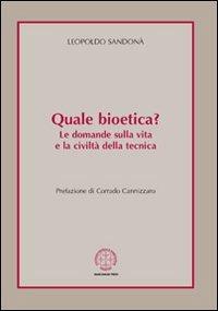 Quale bioetica? Le domande sulla vita e la civiltà della tecnica - Leopoldo Sandonà - Libro Marcianum Press 2010, I libri di ASSET | Libraccio.it