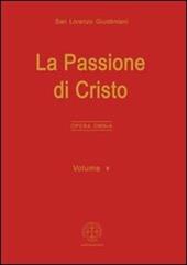 Opera omnia. Vol. 5: La passione di Cristo.