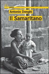 Il samaritano - Antonio Donghi - Libro Marcianum Press 2010, Meditazioni | Libraccio.it