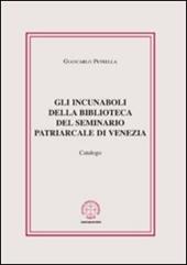 Gli incunaboli della biblioteca del seminario Patriarcale di Venezia. Catalogo