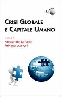 Crisi globale e capitale umano - Alessandro Di Paolo, Fabio Longoni - Libro Marcianum Press 2010, Empowerment | Libraccio.it