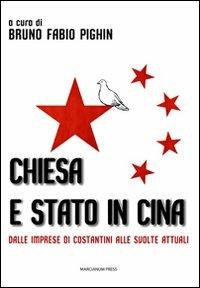 Chiesa e stato in Cina. Dalle imprese di Costantini alle svolte attuali - Bruno Fabio Pighin - Libro Marcianum Press 2010, Istituto dir. canonico San Pio X Studi | Libraccio.it