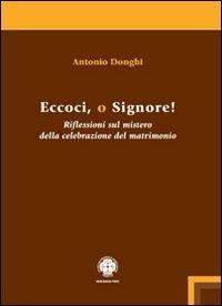 Eccoci o Signore! Riflessioni sul mistero della celebrazione del matrimonio - Antonio Donghi - Libro Marcianum Press 2010, ISSR | Libraccio.it