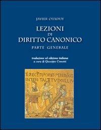 Lezioni di diritto canonico. Parte generale - Javier Otaduy - Libro Marcianum Press 2010, Manuali di diritto canonico | Libraccio.it