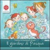 Il giardino di Pasqua. Sussidio per la Quaresima. Anno A