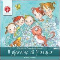 Il giardino di Pasqua. Sussidio per la Quaresima. Anno A  - Libro Marcianum Press 2011, Sussidi per la preghiera | Libraccio.it
