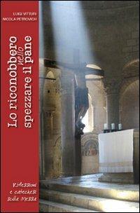 Lo riconobbero nello spezzare il pane. Riflessioni e catechesi sulla Messa - Luigi Vitturi, Nicola Petrovich - Libro Marcianum Press 2011, Strumenti di catechesi | Libraccio.it