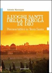 Luoghi santi della parola di Dio. Percorsi biblici in Terra Santa