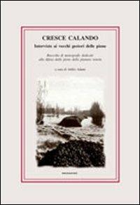 Cresce calando. Interviste ai vecchi gestori delle piene  - Libro Marcianum Press 2011 | Libraccio.it