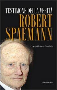 Testimone della verità - Robert Spaemann - Libro Marcianum Press 2012, Colere hominem | Libraccio.it