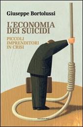 L' economia dei suicidi. Piccoli imprenditori in crisi