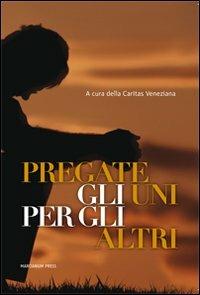Pregate gli uni per gli altri  - Libro Marcianum Press 2012, Sussidi per la preghiera | Libraccio.it