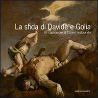 La sfida di Davide e Golia. Un capolavoro di Tiziano restaurato. Con DVD  - Libro Marcianum Press 2012, Arte e iconografia | Libraccio.it