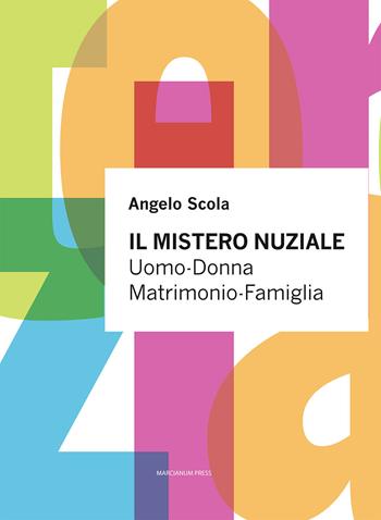 Il mistero nuziale. Uomo-Donna. Matrimonio-Famiglia - Angelo Scola - Libro Marcianum Press 2014, Studi Teologici ISSR | Libraccio.it